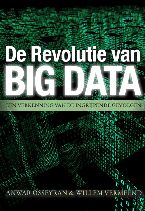 De Revolutie van Big Data - Een verkenning van de ingrijpende gevolgen