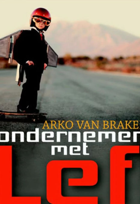 Boek Arko van Brakel: Ondernemen met Lef!