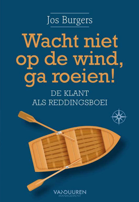 Wacht niet op de wind, ga roeien! boek Jos Burgers