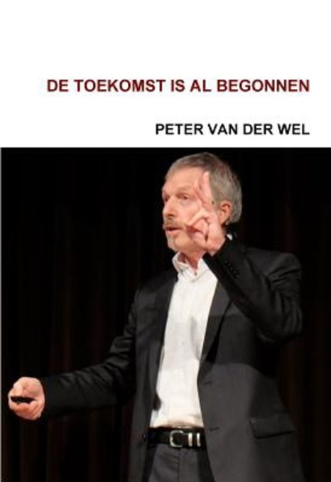 Boek Peter van der Wel: De Toekomst is al begonnen.